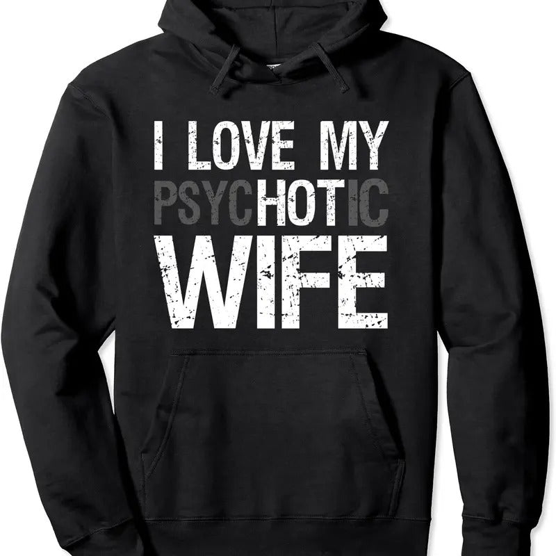 Funny Husband Wife GIfts I Love My psycHOTic Wife Hoodie | Unisex Hooded Sweatshirt T-Shirts | HypeDripTees.com