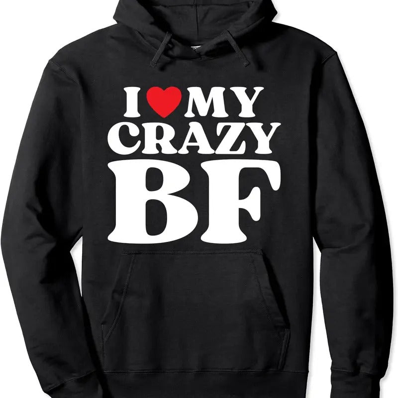 Funny I Love My Crazy Boyfriend BF Pullover Hoodie | Unisex Hooded Sweatshirt T-Shirts | HypeDripTees.com