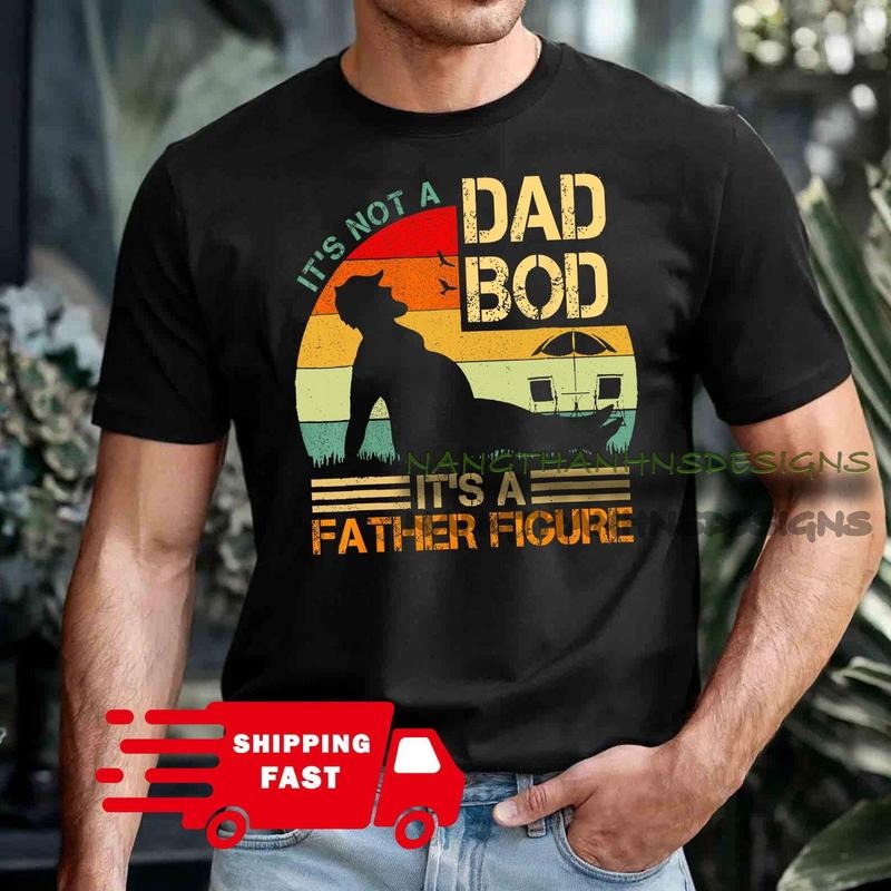Funny It's Not A Dad Bod It's A Father Figure Retro Vintage T-Shirt,  Father Figure T-Shirt, Fun Dad Gift, Gift for Dads...