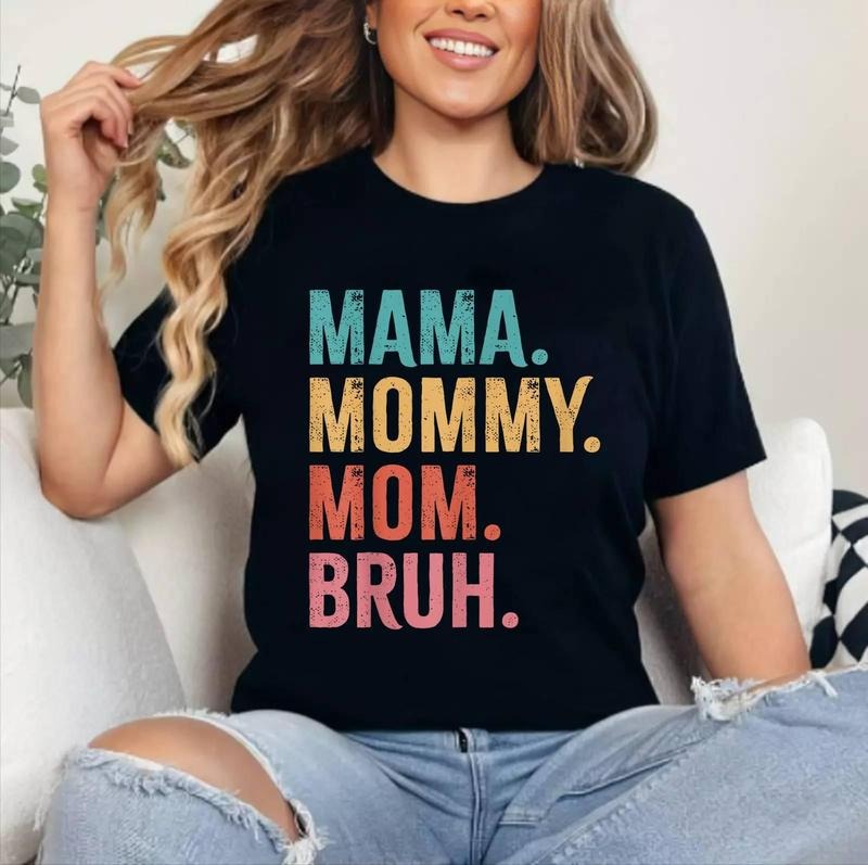 Funny Mama mommy mom bruh Mother's day T-Shirt , Unisex Cotton, Crewneck, Top Womenswear Hoodie, Sweatshirt