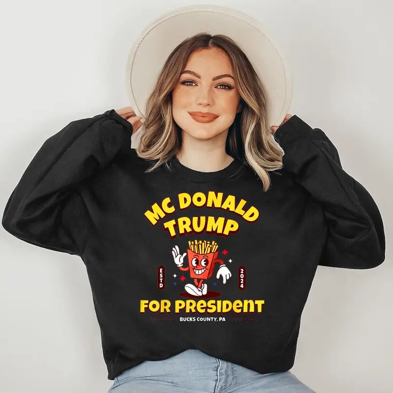 Funny McDonald Trump for President 2024 French Fries Sweatshirt T-Shirts, Hoodie | HypeDripTees.com