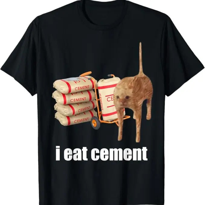 Funny Meme Shirts For Men, I Eat Cement Cat Funny Oddly Specific Weird Meme T-Shirt Menswear Top Hoodie, Sweatshirt
