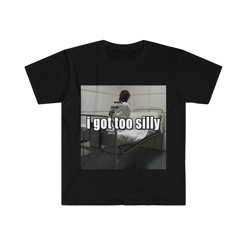 Funny Meme Tshirt I Got Too Silly Psycho Joke Tee Gift Shirt  sweater Hoodie, Sweatshirt | HypeDripTees.com