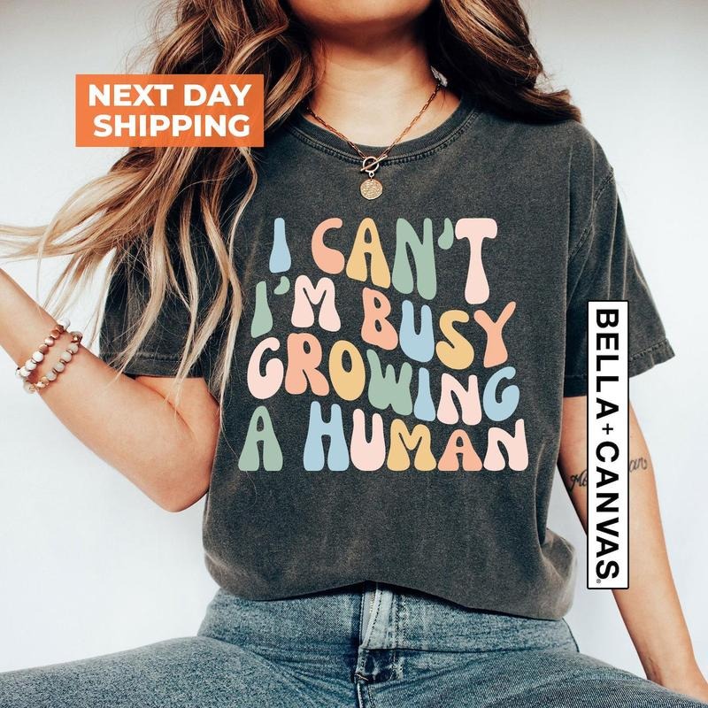 Funny Mom Saying Tshirt, I Can't I'm Busy Growing A Human Shirt, Funny Mother Shirt Gift, Pregnancy Announcement Shirt,...