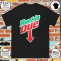 Funny Mountain Dew landlord Rent is due parody shirt
