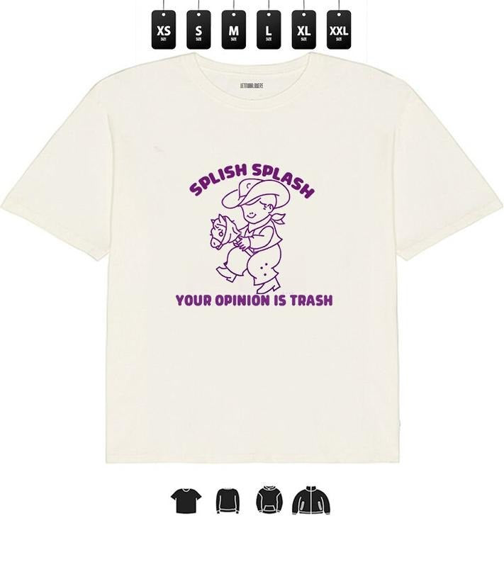 Funny Quote Splish Splash Your Opinion is Trash T-Shirt l Unisex Tee, Gifts Hoodie, Sweatshirt | HypeDripTees.com