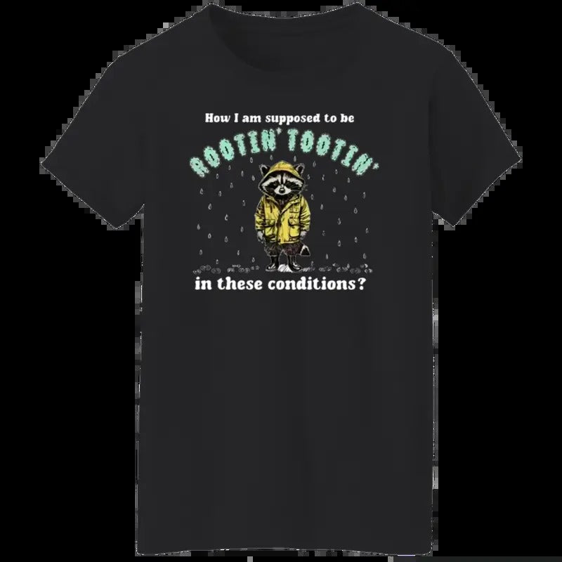 Funny Raccoon Unisex T-Shirt, How I Am Supposed To Be Rootin Tootin In These Conditions Shirt Fabric Menswear Hoodie,...