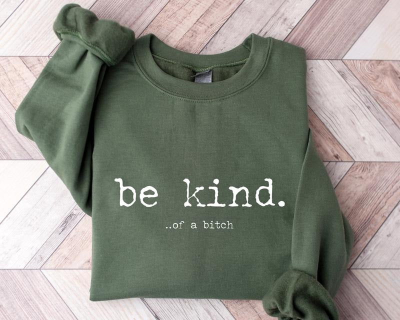 Funny Sayings Sweatshirt, Be Kind Of A Bitch Shirt, Statement Hoodie, Kindness Sweatshirts, Sarcastic Sweater, Possitive...
