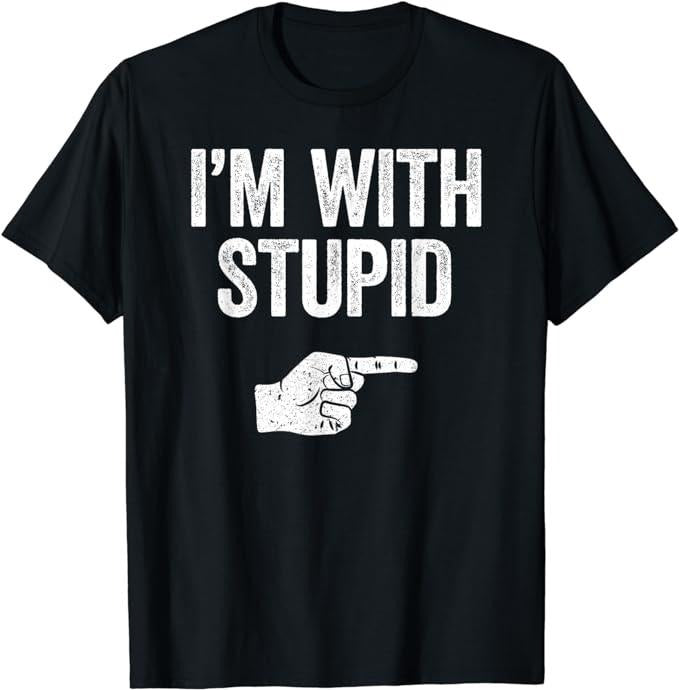 Funny Shirts, Funny Sarcastic I'm With Stupid T-Shirt Menswear Top Casual Cotton Hoodie, Sweatshirt | HypeDripTees.com