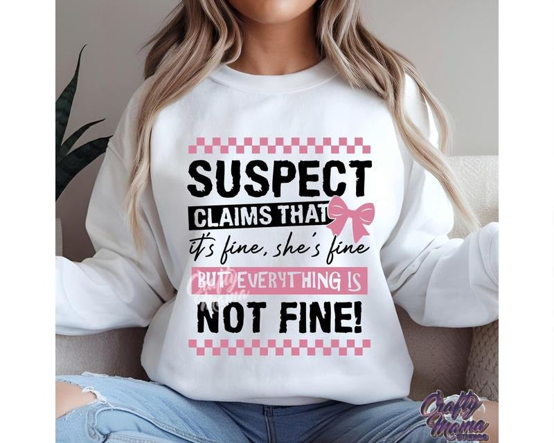 Funny Suspect T-shirt, Fine But Everything Is Not Fine Sweatshirt Hoodie | HypeDripTees.com