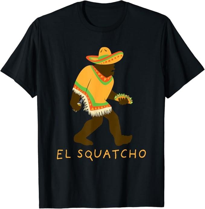 Funny Taco Shirts, Gifts For Mexican Food Lovers, Funny El Squatcho Bigfoot With Taco, Beer, Pacho, Sombrero T-Shirt...
