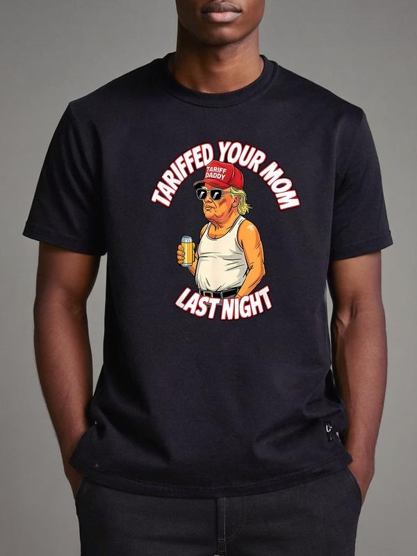 Funny Tariffed Your Mom Last Night T-Shirt, Trummp Shirt, Unisex Tee, Humorous Political Shirt Gift For Her Him Hoodie,...