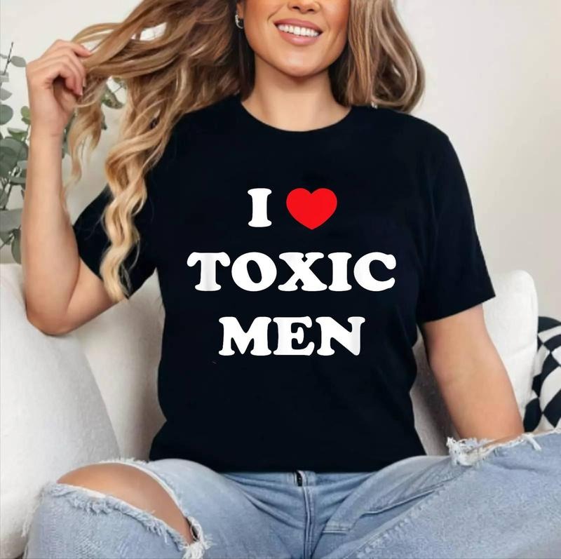 Funny Toxic Shirt I Love Toxic Men T-Shirt | Cotton 100%, Crewneck, Top Womenswear Hoodie, Sweatshirt | HypeDripTees.com