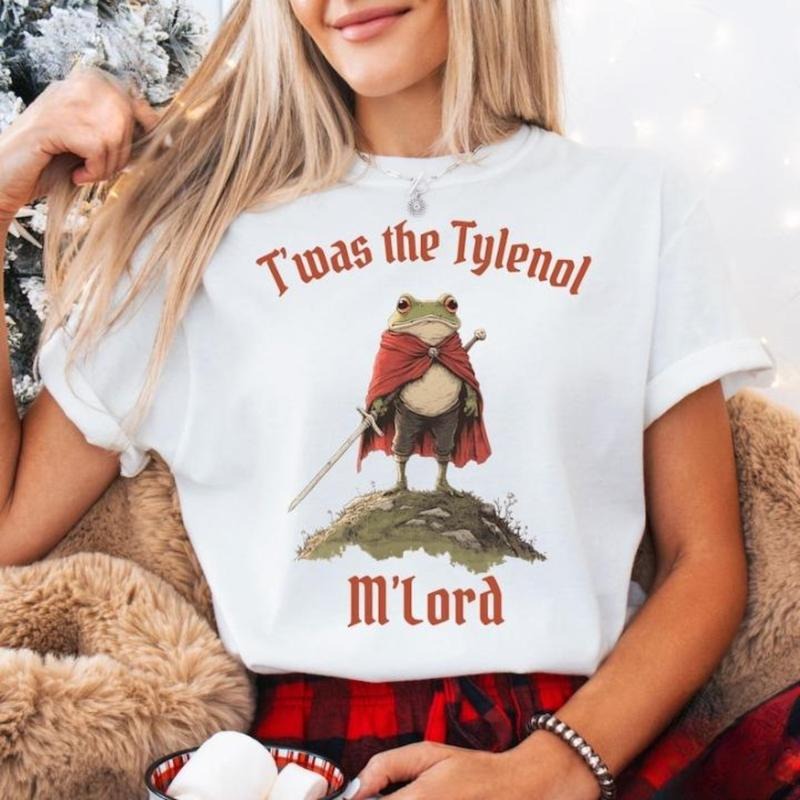 Funny Tylenol Tshirt, Twas the Tylenol M'lord, Funny Shirt Casual Graphic Crew Neck Tee Top Womenswear Hoodie, Sweatshirt