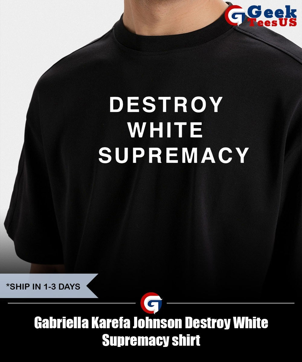 Gabriella Karefa Johnson Destroy White Supremacy shirt