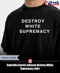 Gabriella Karefa Johnson Destroy White Supremacy shirt