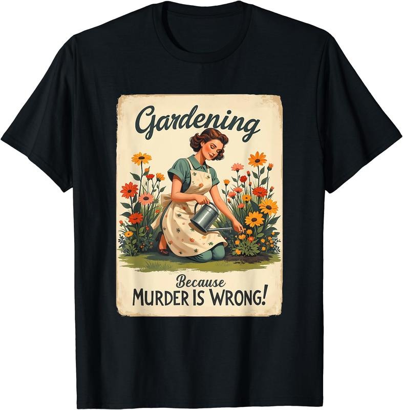 Gardening Because Murder Is Wrong Gardening - Gardener Women T-Shirt | Unisex Cotton Tee Gift, Crewneck, Short Sleeve...
