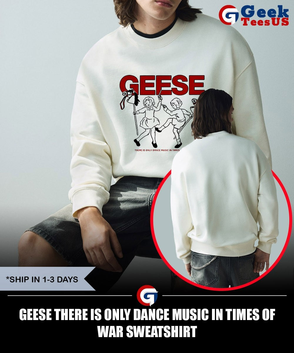 Geese there is only dance music in times of war shirt