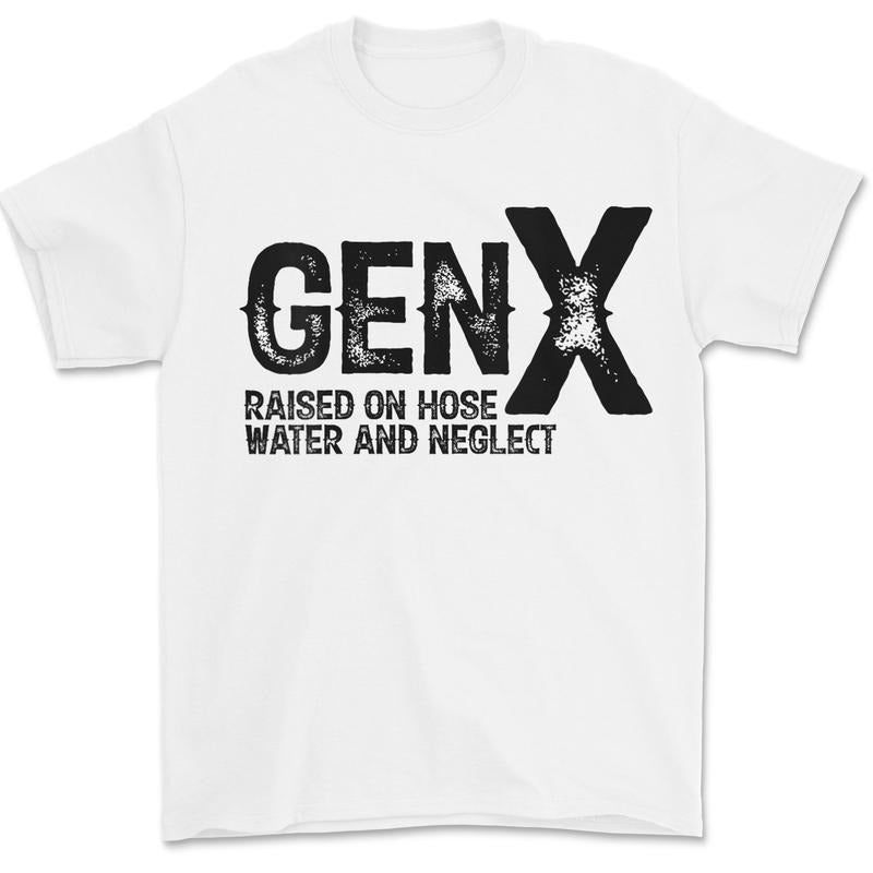 Gen X Raised On Hose Water And Neglect Shirt, For Men, For Women Hoodie, Sweatshirt | HypeDripTees.com