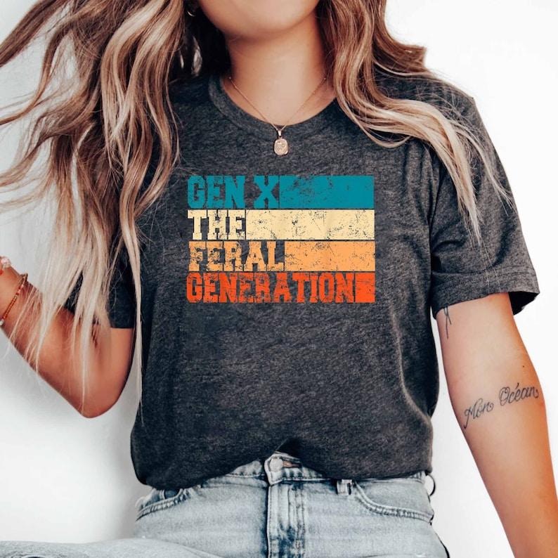 Gen X Shirt, Generation X Shirt, Gen X The Feral Generation Shirt, Retro Vintage Gen X Shirt, Funny Gen X T-shirt, Gen X...