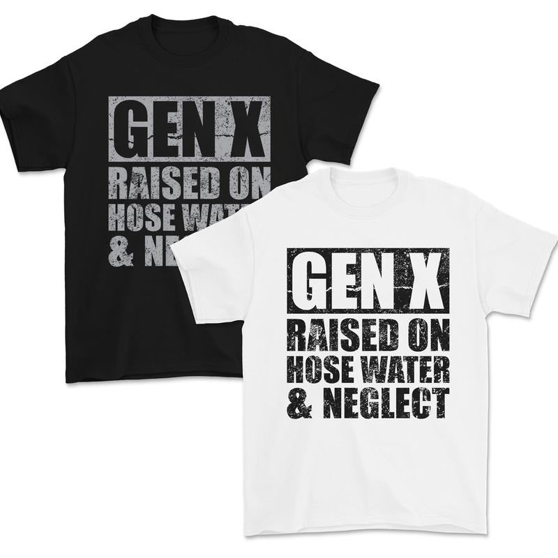 Generation X Tees,  Gen X Raised On Hose Water And Neglect Funny T-Shirt Hoodie, Sweatshirt | HypeDripTees.com