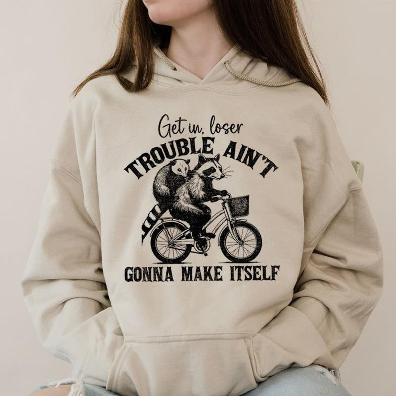 Get In Loser Trouble Ain't Gonna Make Itself, Funny Hoodie Casual Street Style Fleece Fabric Pullover Hooded Sweatshirt...