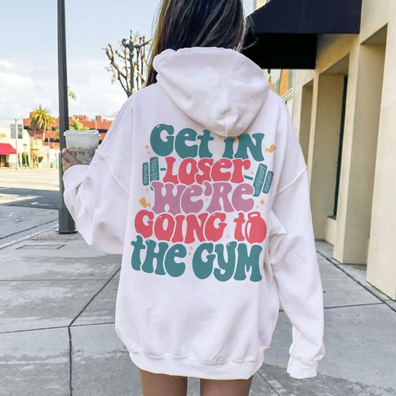 Get In Loser Were Going To The Gym Funny Workout Shirt Workout Instant Funny Weightlifting Cotton Hoodie Womenswear...