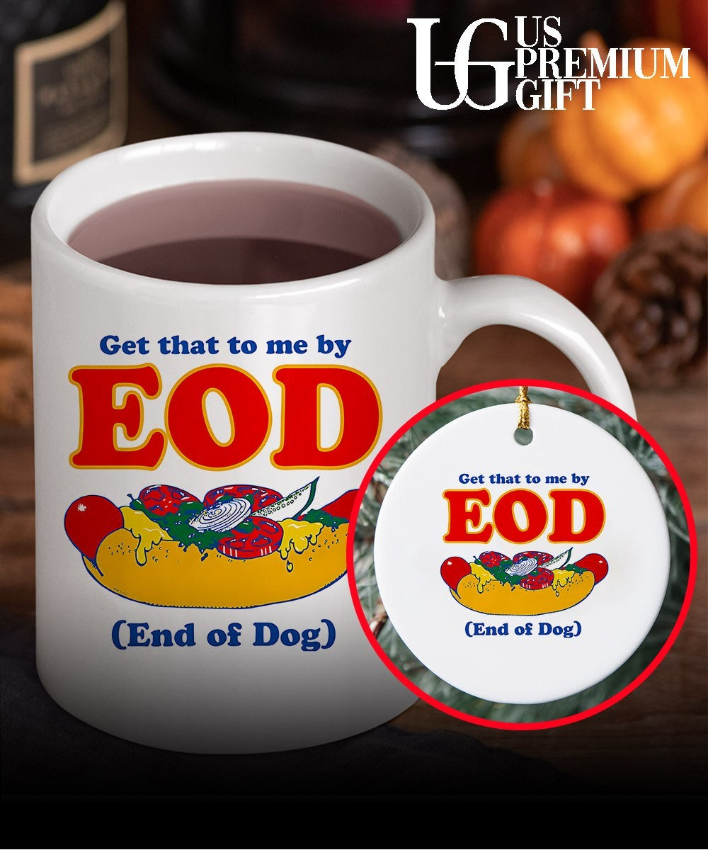 Get that to me by EOD End of Dog shirt