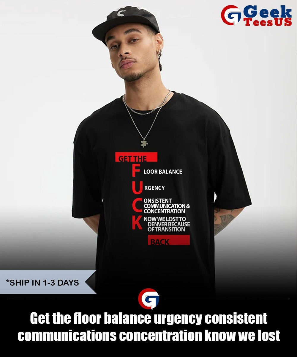 Get the floor balance urgency consistent communications concentration know we lost to denver because of transition on back shirt