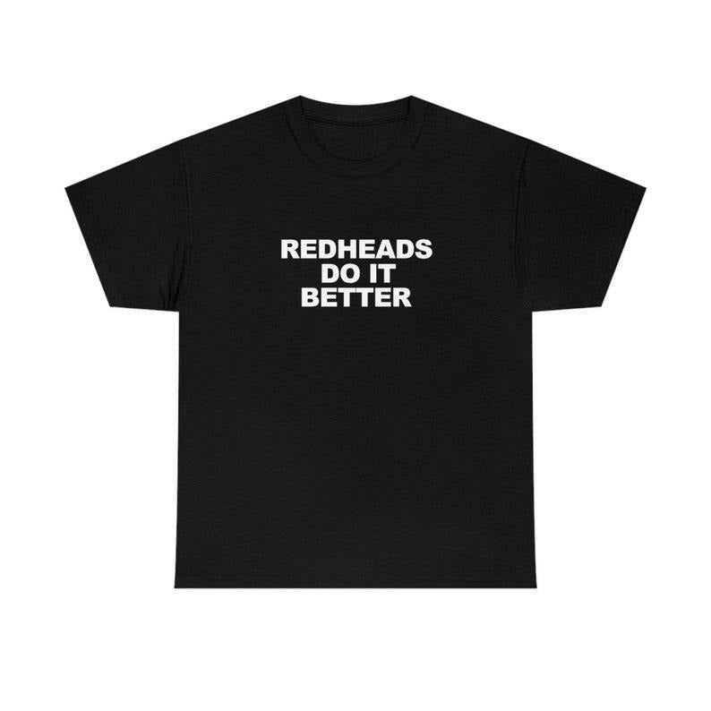 Redheads Do It Better T Shirt / Ginger Shirt Hoodie, Sweatshirt | HypeDripTees.com