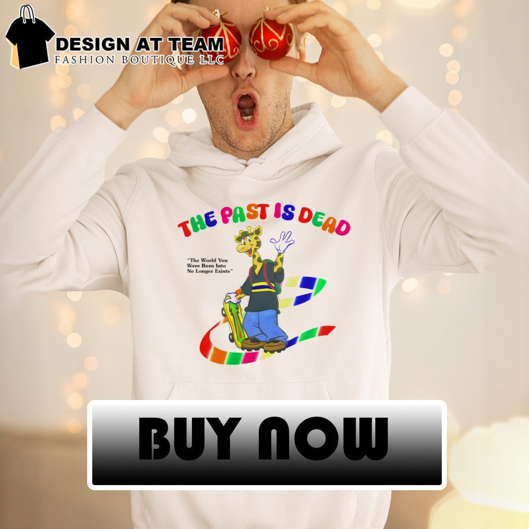 Giraffe skateboard character the past is dead the world you were born into no longer shirt