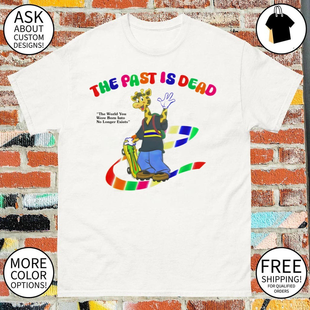 Giraffe skateboard character the past is dead the world you were born into no longer shirt