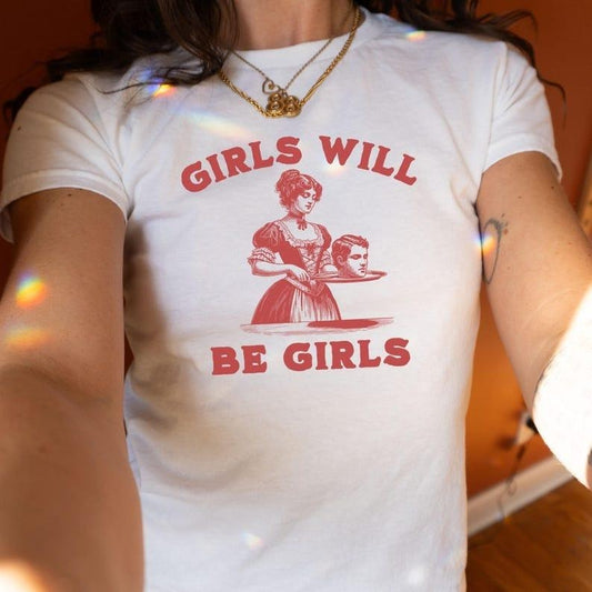 Girls Will Be Girls Shirt Funny Y2k Baby Tee For Girls Smashing Patriarchy Shirt, Unhinged Feminist Shirt Subtle Feminism BabyTee Cotton Fashion