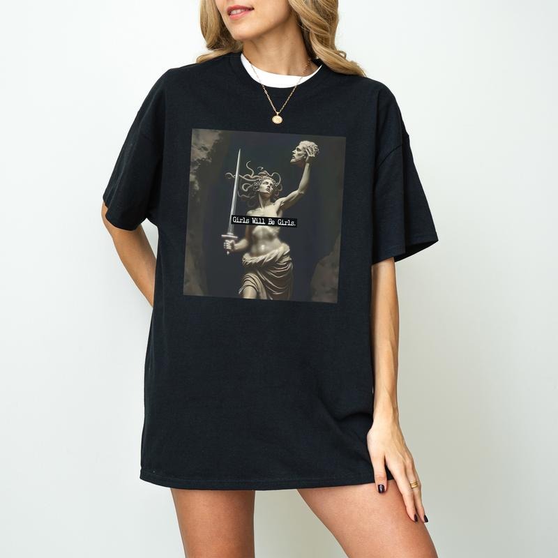Girls Will Be Girls Shirt, Medusa with the Head of Perseus Tee, Feminist Shirt, Women's Empowerment Shirt, Feminism...