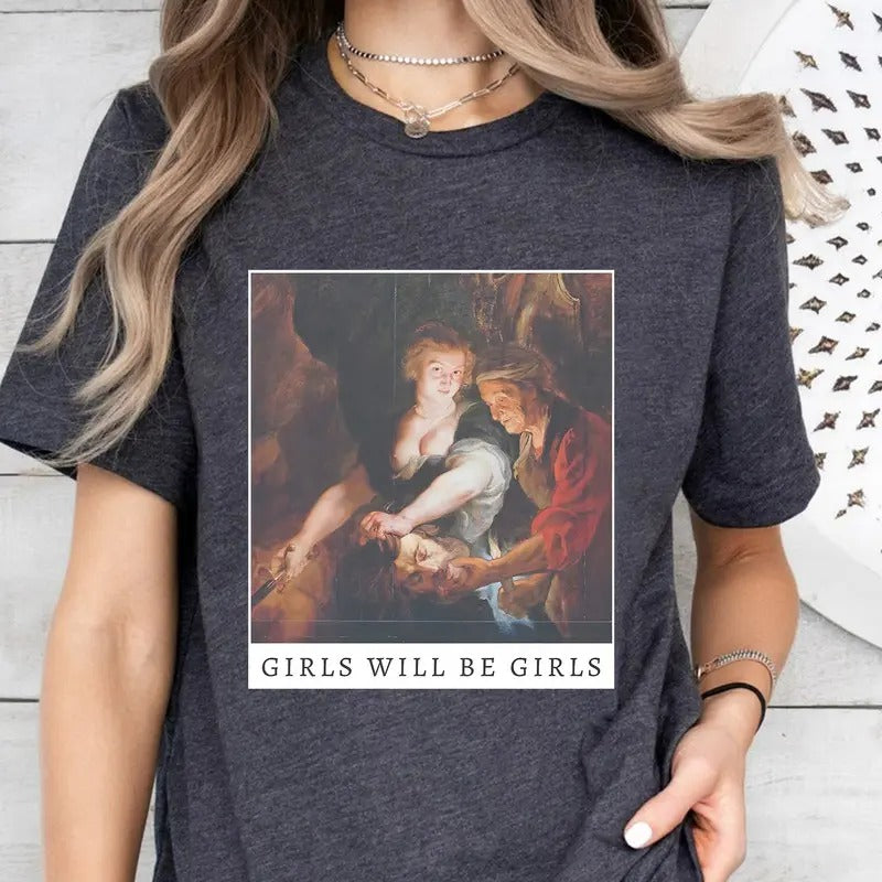 Girls Will Be Girls Shirt, Trending Shirt, Judith beheading Holofernes Unhinged Feminist T Shirt, Woman Shirt, Burn the...