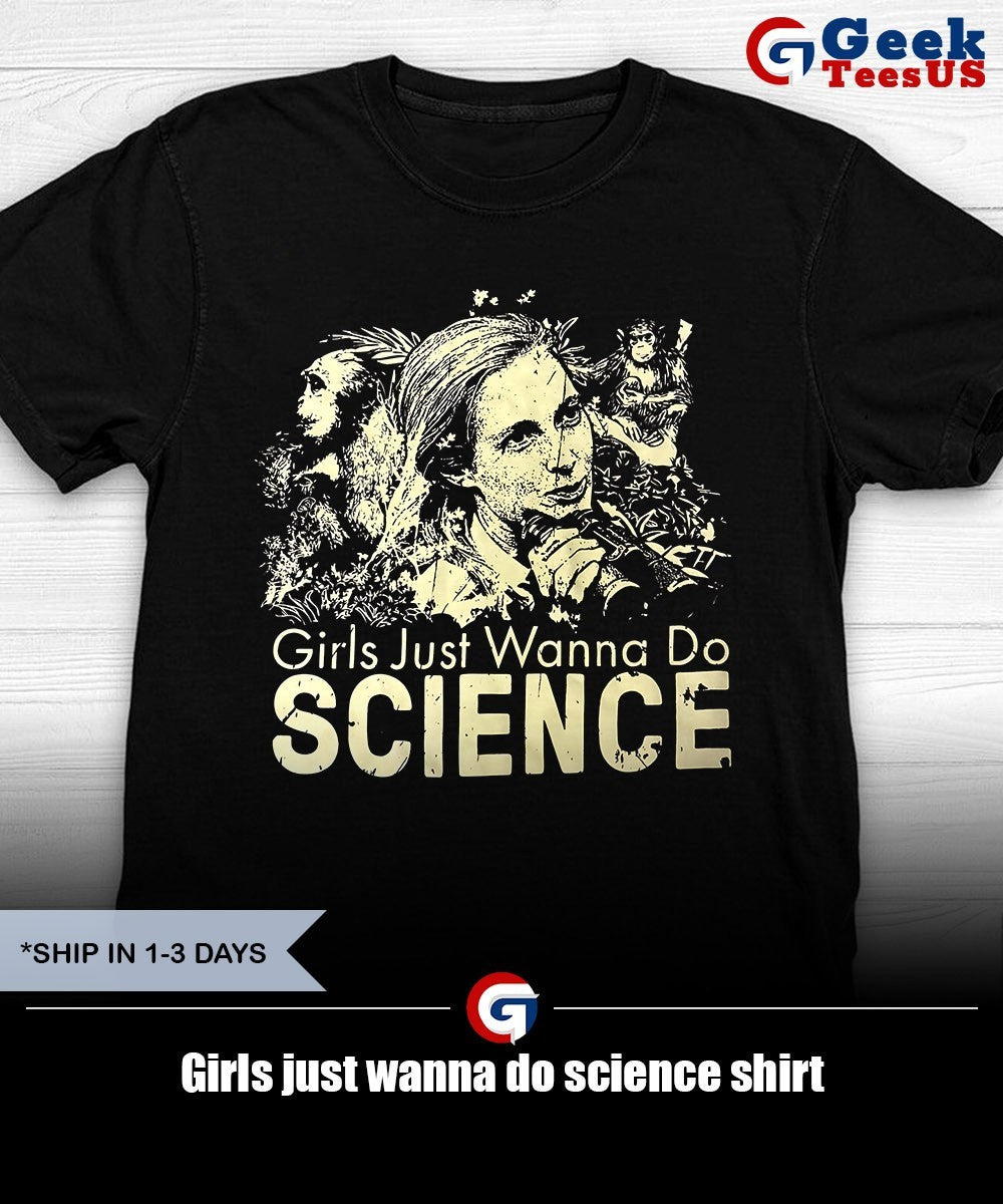 Girls just wanna do science shirt