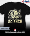 Girls just wanna do science shirt
