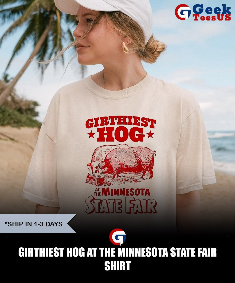 Girthiest Hog at The Minnesota State Fair T-shirt