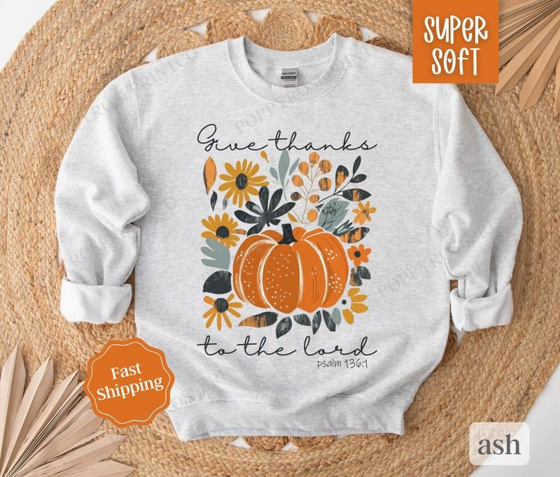 Give Thanks To The Lord Sweatshirt, Christian Thanksgiving Sweater,  Women's Fall Thankful Crewneck T-Shirts, Hoodie