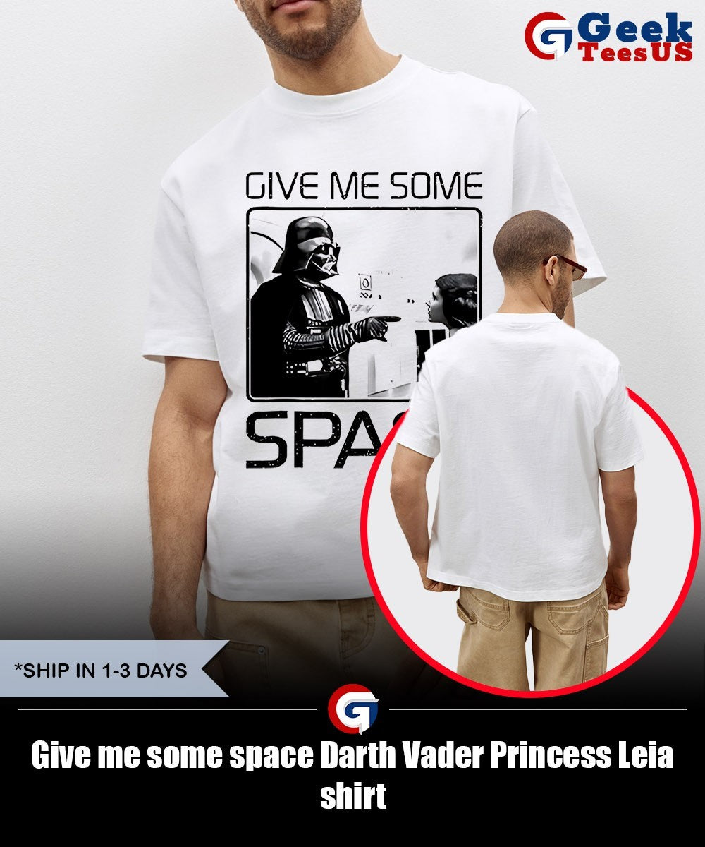 Give me some space Darth Vader Princess Leia shirt