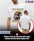 Gnome I wake up every day with a good attitude and then idiots happen shirt