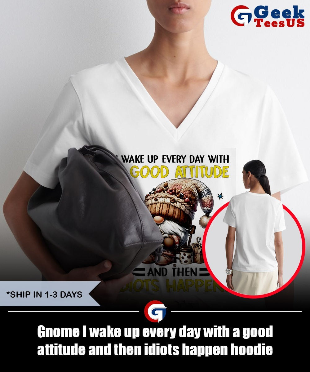 Gnome I wake up every day with a good attitude and then idiots happen shirt