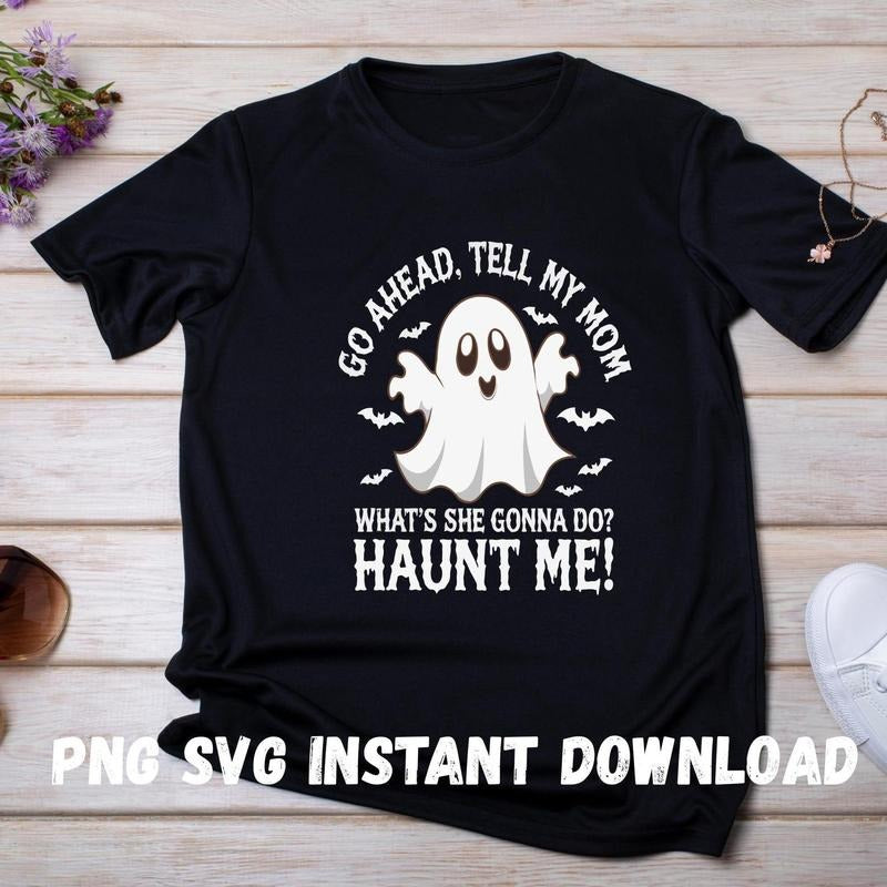 Go Ahead Tell My Mom Haunt Me Shirt, Funny Ghost Quote Shirt, Sarcastic Halloween Shirt, Spooky Mom Shirt, Hoodie, Sweatshirt