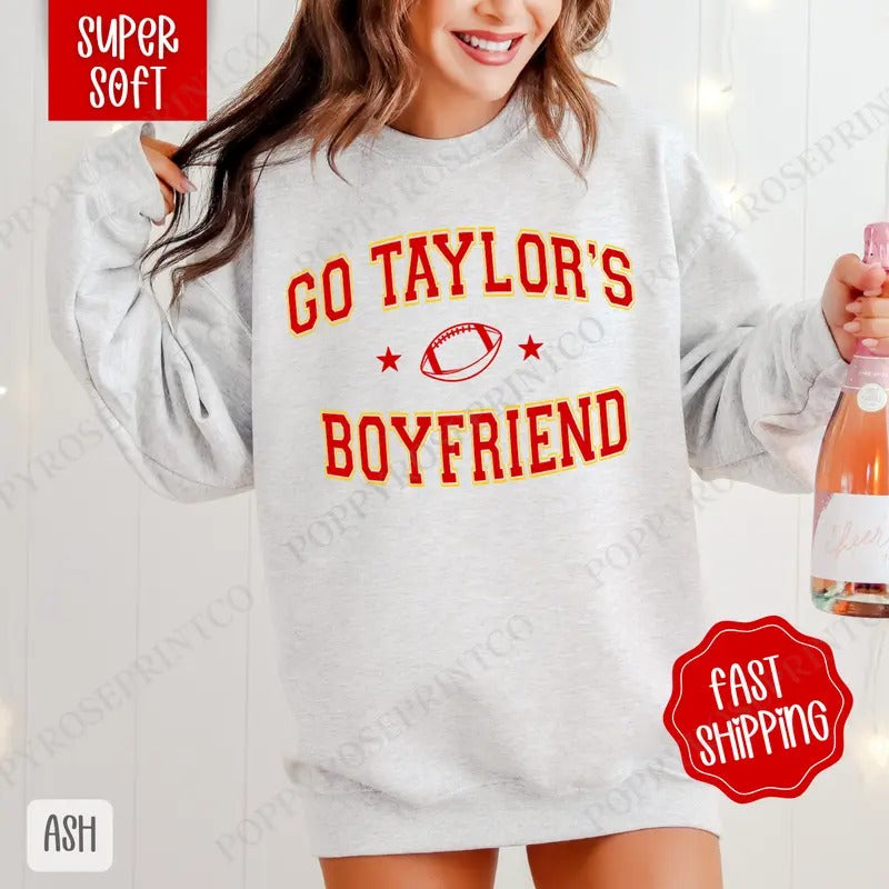 Go Taylor's Boyfriend Sweatshirt, Game Day Football Crewneck, Fall Women's Sweatshirt T-Shirts, Hoodie | HypeDripTees.com