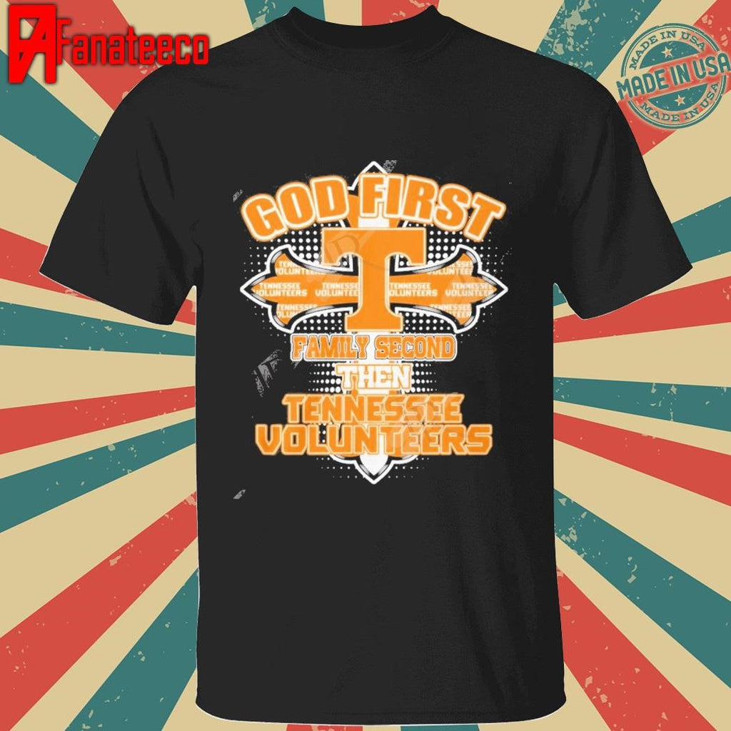 God First Family Second Then Tennessee Volunteers 2025 shirt