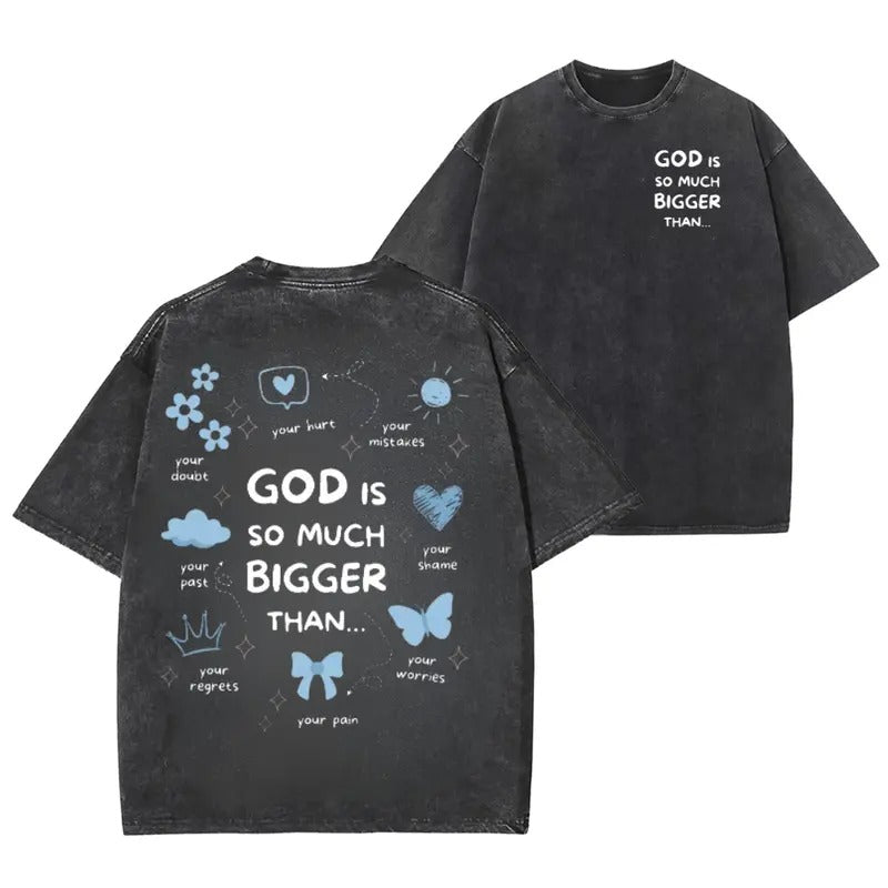God Is So Much Bigger Than Unisex Washed T-Shirt, Cotton Graphic Tees Hoodie, Sweatshirt | HypeDripTees.com