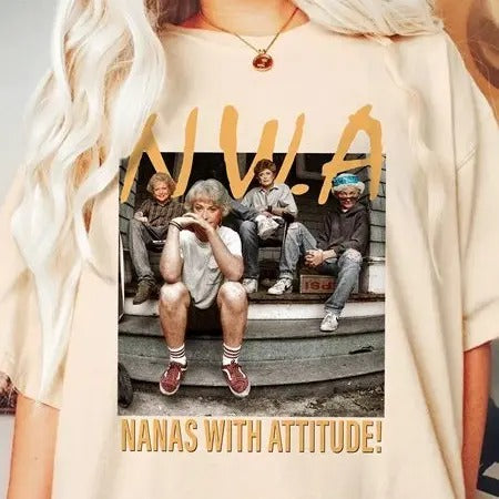Golden Girls N.W.A Nanas with Attitude Shirt | Blanche Devereaux Dorothy Zbornak Sophia Petrillo Rose Nylund Shirt, The...