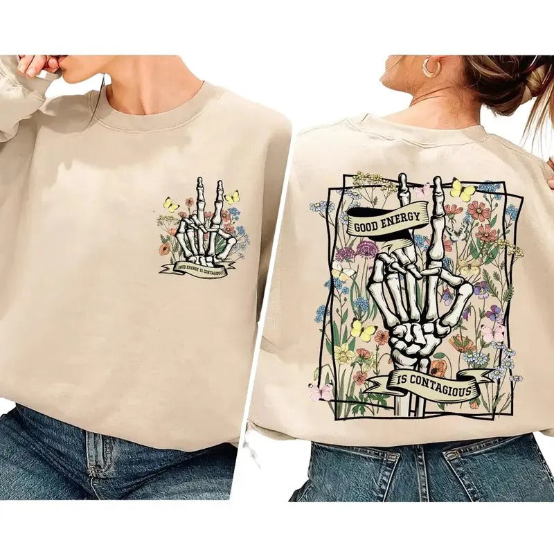 Good Energy Is Contagious, Skull Skeleton, Wild Flower Shirt Hoodie, Sweatshirt | HypeDripTees.com