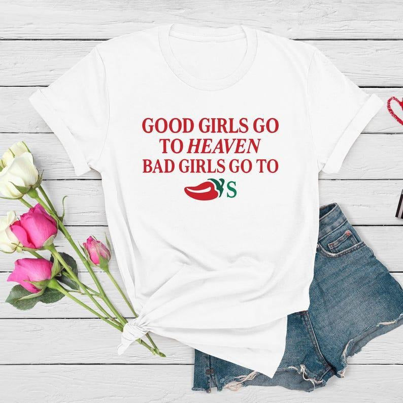 Good Girls Go to Heaven, Bad Girls Go to Chili's T-shirt, Gag Gift, Foodie Shirt, Chilis Restaurant Tee Hoodie, Sweatshirt