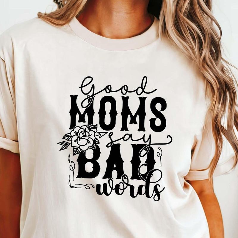 Good Moms Say Bad Words t Shirt, Funny Mom Quotes Sweatshirt, Funny Mom hoodie, Mothers Day, Motherhood Shirt, Trendy Mom...